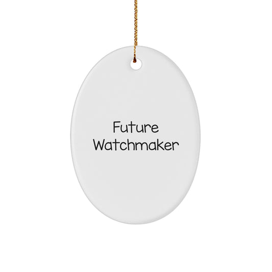 Funny Future Watchmaker Gifts from Men to Watchmaker Friends for Christmas Unique Oval Ornament - Image 1