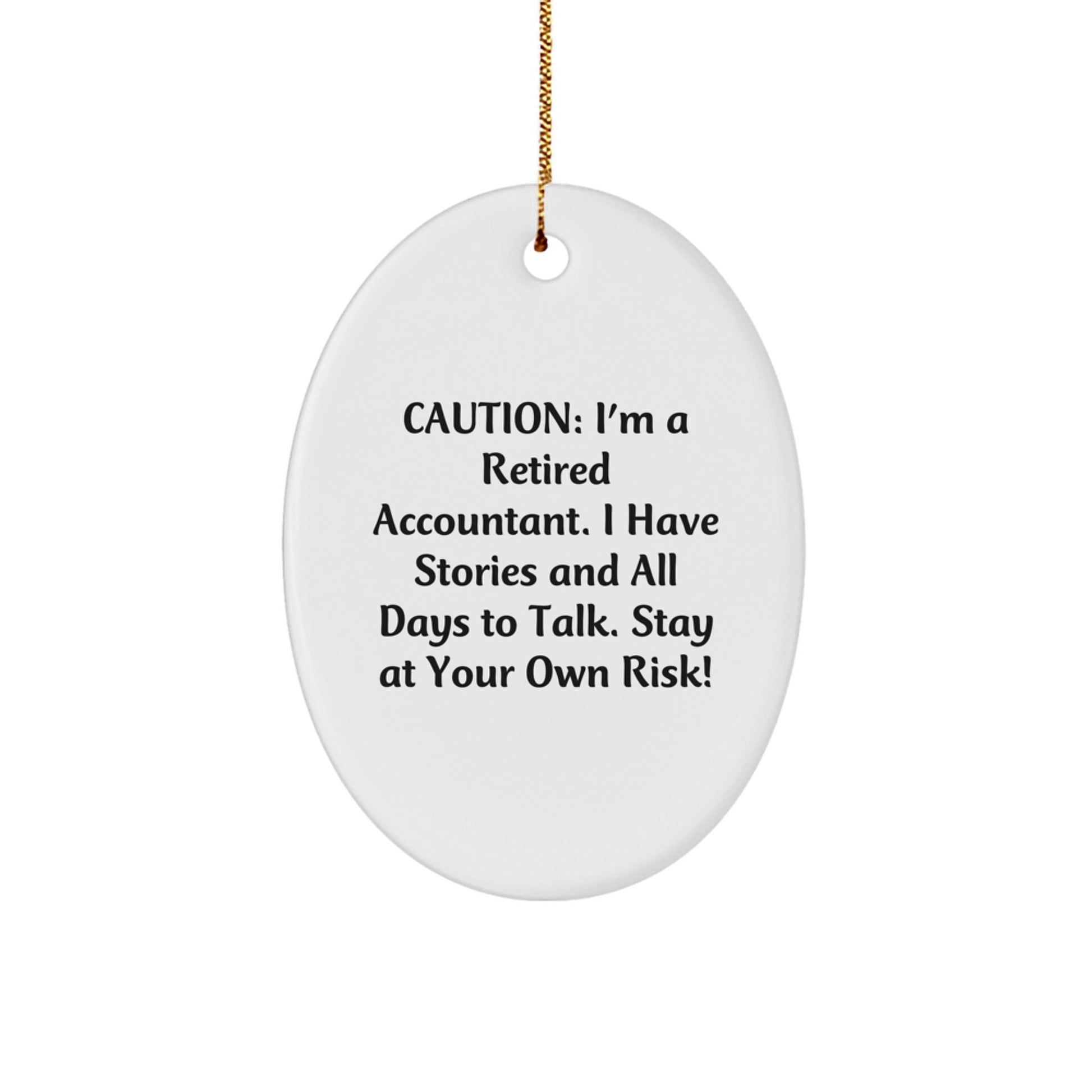 Funny Gift for Accountants - Oval Ornament - Caution: Retired Accountant with Stories to Tell - Christmas Unique Gift for Men - Image 1