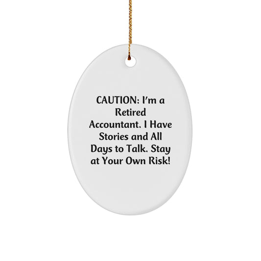 Funny Gift for Accountants - Oval Ornament - Caution: Retired Accountant with Stories to Tell - Christmas Unique Gift for Men - Image 1