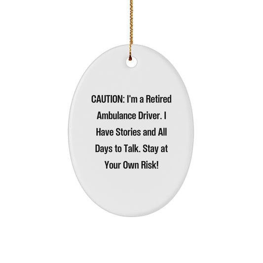 Funny Ambulance Driver Christmas Unique Gifts from Friends and Family - I'm A Retired Ambulance Driver Oval Ornament - Image 1