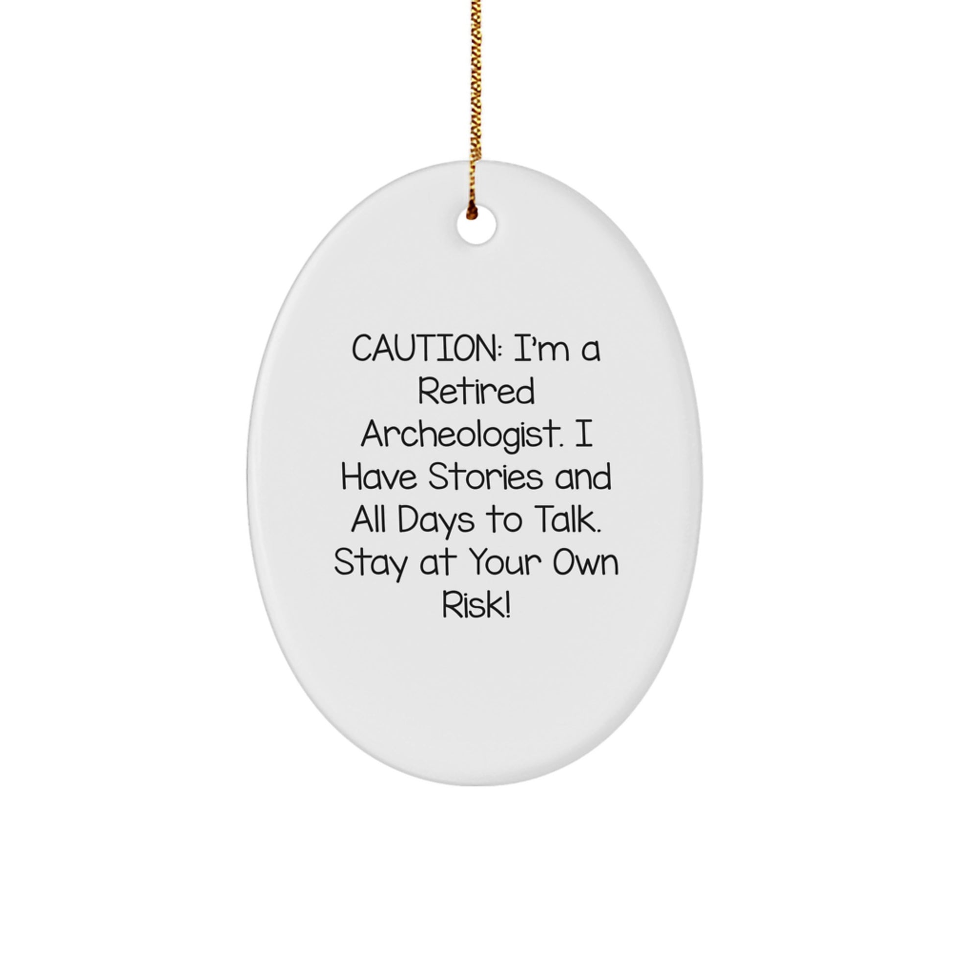 Funny Archeologist Gifts for Him, Oval Ornament with Caution Quote from a Retired Archeologist, Christmas Unique Gifts from Friends to Family - Image 1