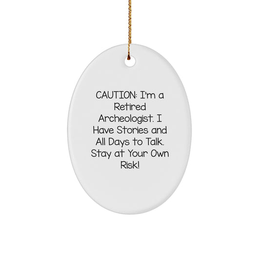 Funny Archeologist Gifts for Him, Oval Ornament with Caution Quote from a Retired Archeologist, Christmas Unique Gifts from Friends to Family - Image 1