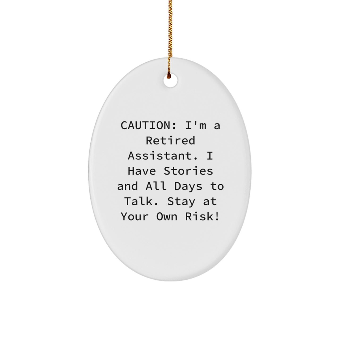 Funny Assistant Oval Ornament Gifts from Friends for Assistant, Oval Shaped Christmas Unique Gifts, Caution I'm A Retired Assistant Storyteller - Image 1