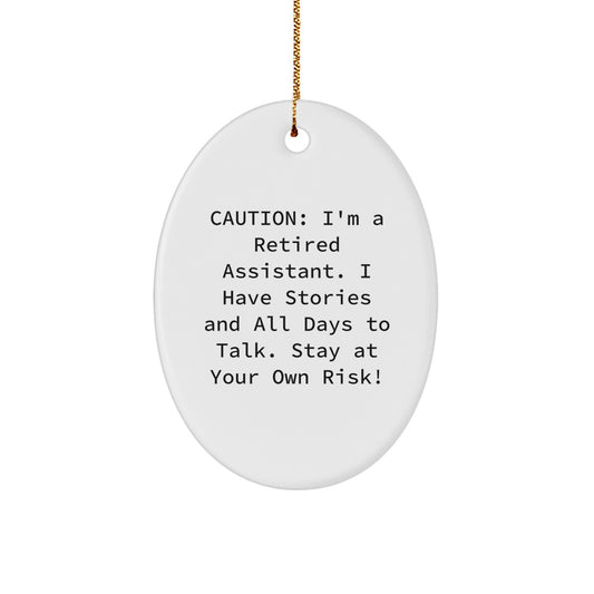 Funny Assistant Oval Ornament Gifts from Friends for Assistant, Oval Shaped Christmas Unique Gifts, Caution I'm A Retired Assistant Storyteller - Image 1