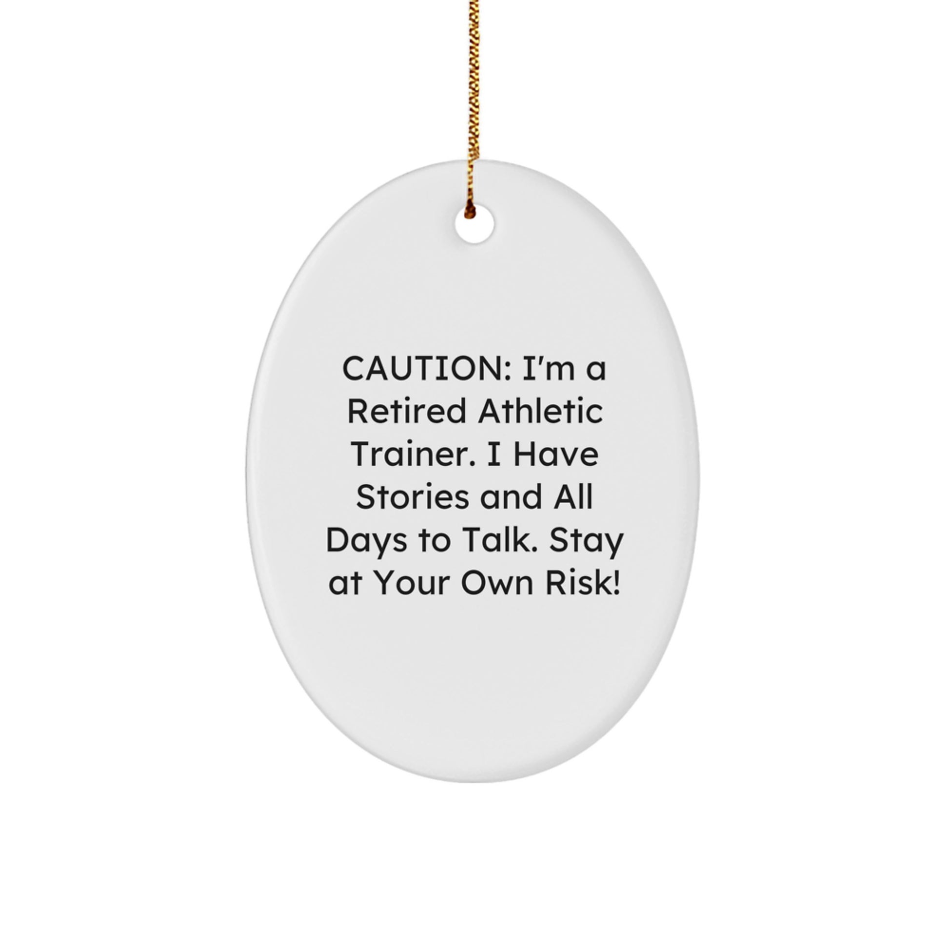 Funny Athletic Trainer Gifts from Friends - 'Caution: I'm A Retired Athletic Trainer... Stay At Your Own Risk!' Oval Ornament for Christmas - Image 1