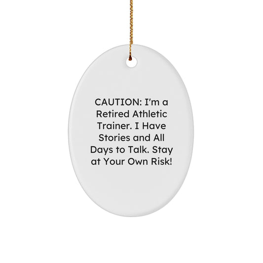 Funny Athletic Trainer Gifts from Friends - 'Caution: I'm A Retired Athletic Trainer... Stay At Your Own Risk!' Oval Ornament for Christmas - Image 1