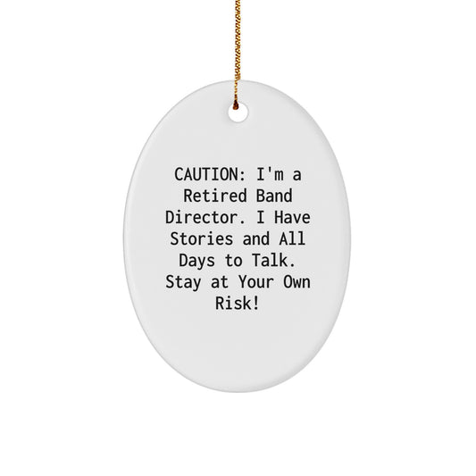 Funny Band Director Gifts - 'Caution: I'm A Retired Band Director...'- Oval Ornament from Friends, Family, or Coworkers, Perfect for Christmas - Image 1