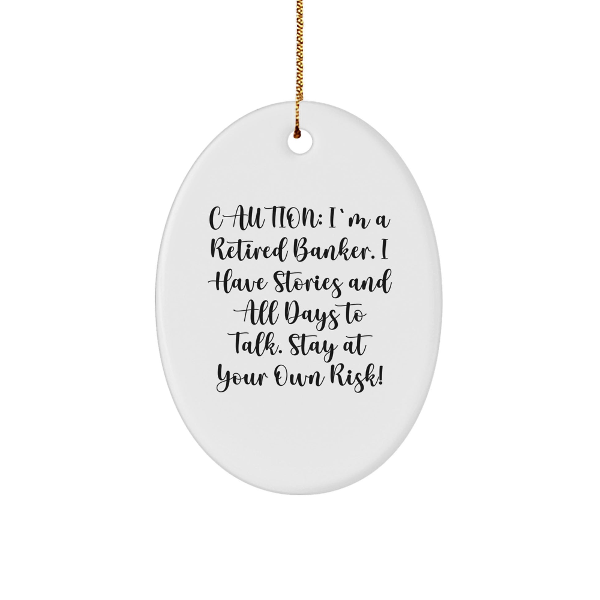 Funny Banker Gifts: 'Caution: I'm A Retired Banker...' Oval Ornament, Gifts from Friends, Family, or Coworkers for Banker - Image 1