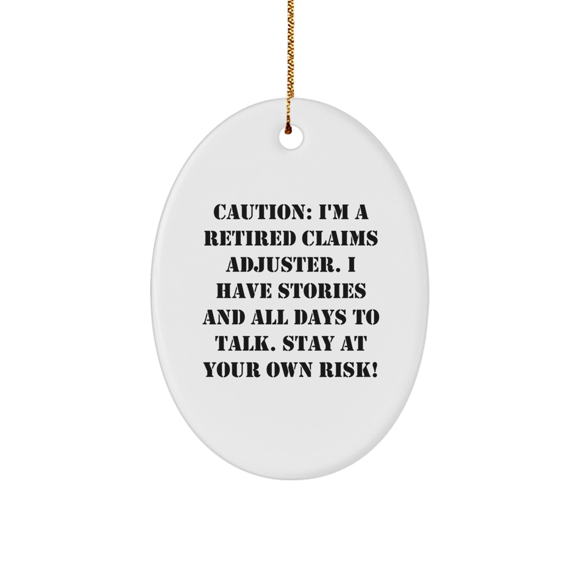 Claims Adjuster Gifts - Funny Oval Ornament, 'Caution: I'm A Retired Claims Adjuster...' - Gifts from Men to Claims Adjuster, Friends and Family this Christmas - Image 1