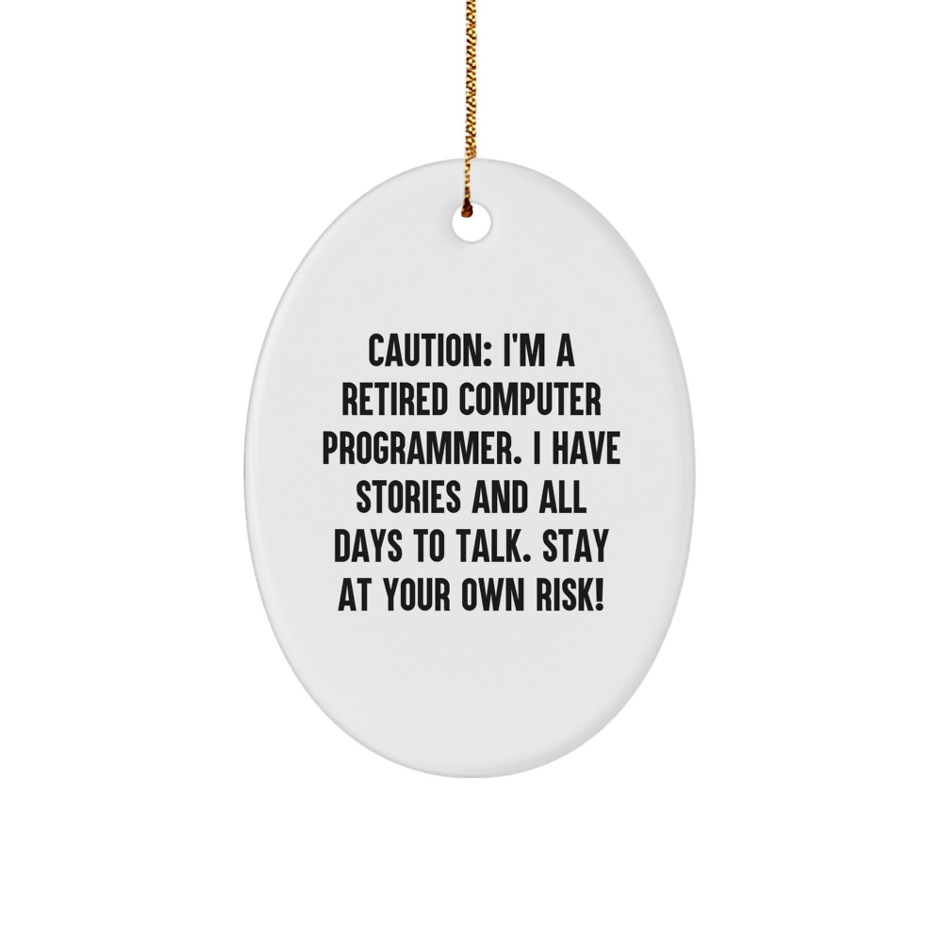 Funny Computer Programmer Oval Ornament, Gifts from Men to Friends, 'Caution: I'm A Retired Computer Programmer...' Oval Shaped, White, Christmas Unique Gifts - Image 1