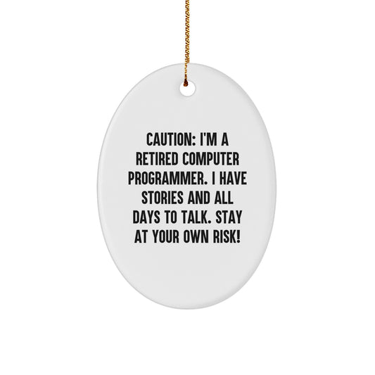Funny Computer Programmer Oval Ornament, Gifts from Men to Friends, 'Caution: I'm A Retired Computer Programmer...' Oval Shaped, White, Christmas Unique Gifts - Image 1