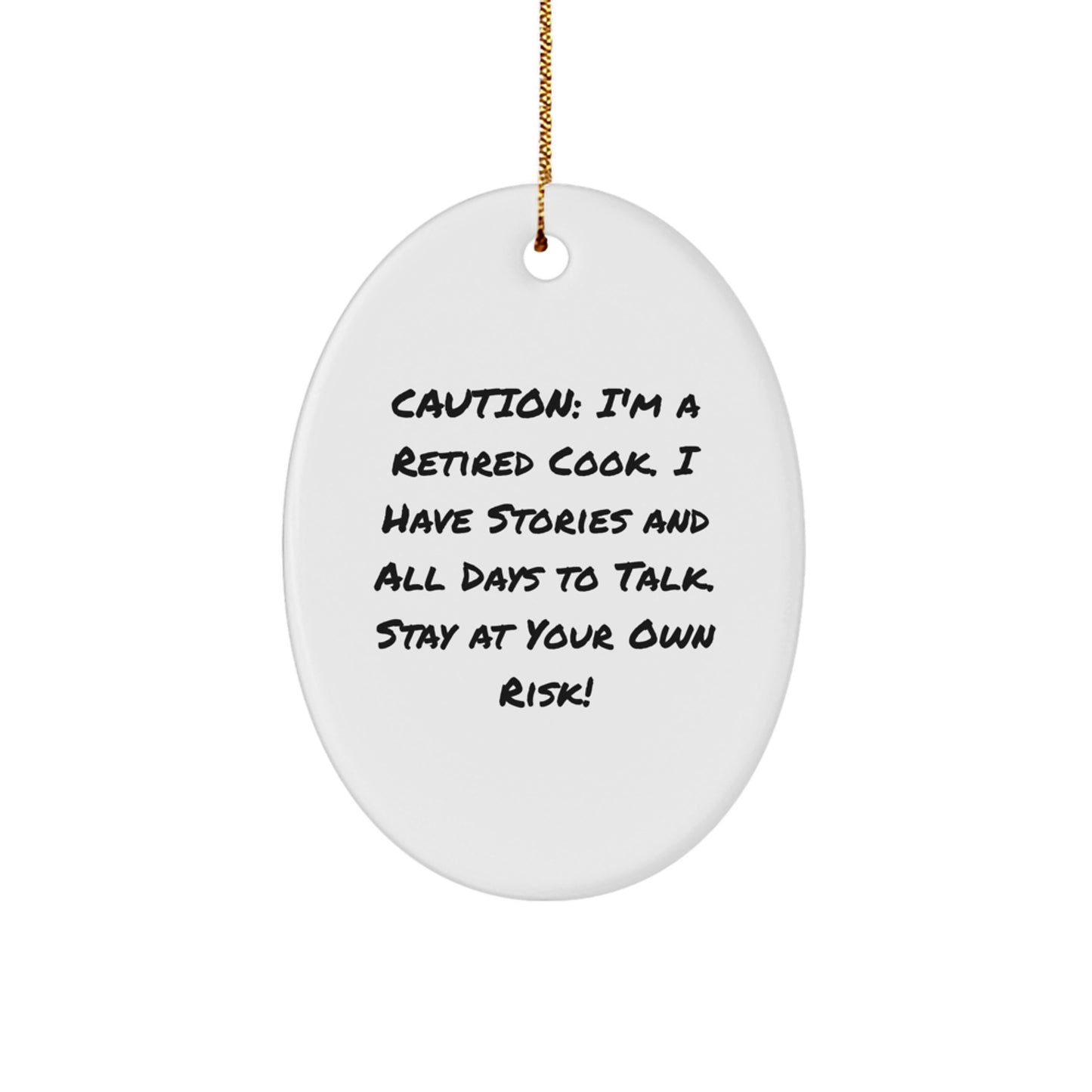 Funny Cook Gifts - I'm A Retired Cook. Stay At Your Own Risk! Oval Ornament for Men, Women, Coworkers, Family, Friends, and More - Unique Christmas Unique Gifts - Image 1