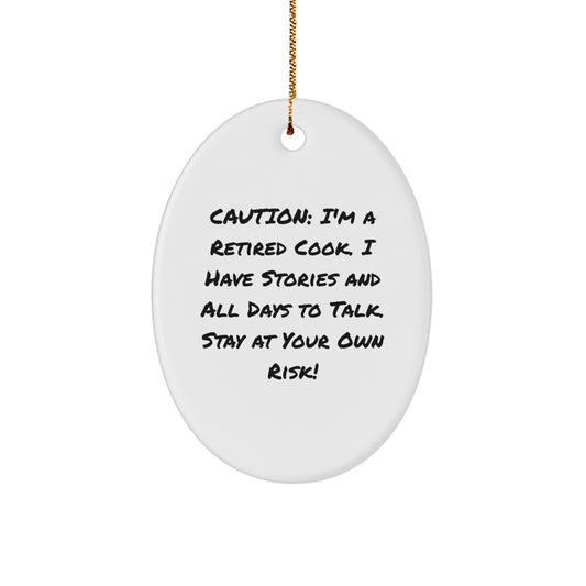 Funny Cook Gifts - I'm A Retired Cook. Stay At Your Own Risk! Oval Ornament for Men, Women, Coworkers, Family, Friends, and More - Unique Christmas Unique Gifts - Image 1