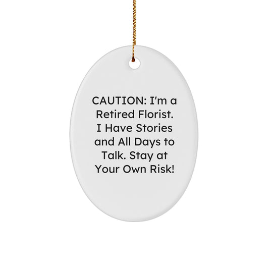 Funny Florist Gifts from Friends for Christmas - Cute Oval Ornament - Caution: I'm A Retired Florist - Image 1