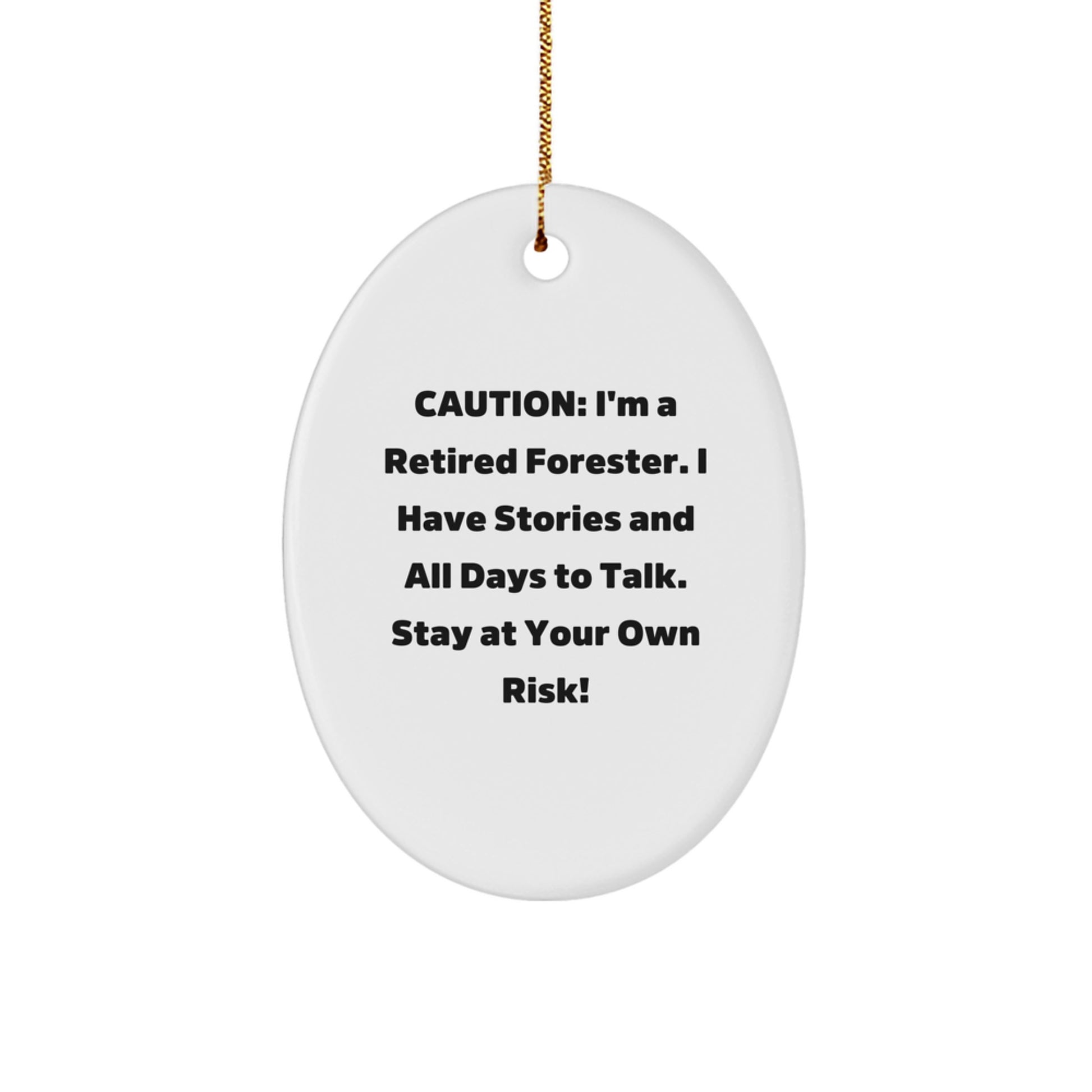 Forester Gifts from Men - Christmas Unique Forester Oval Ornament, 'Caution: I'm A Retired Forester...' Funny Present for Friends, Family, Coworkers - Image 1