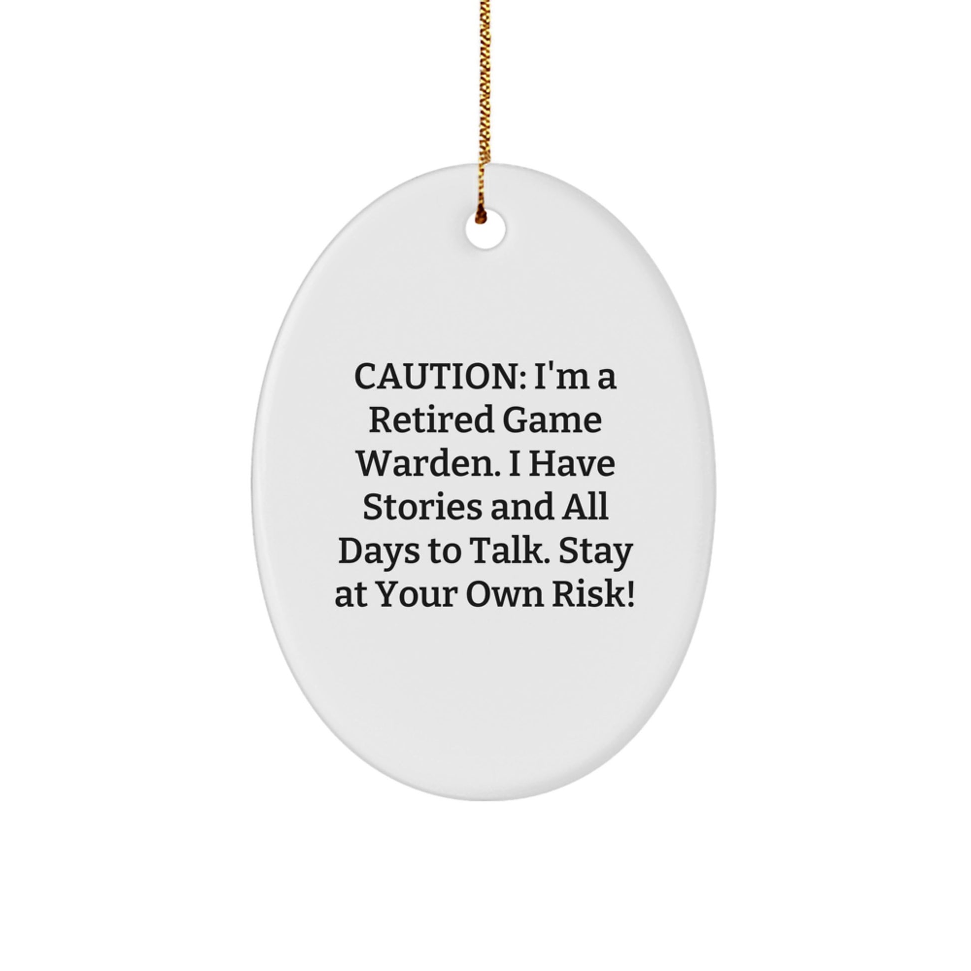 Funny Game Warden Oval Ornament Gifts from Friends to Family - 'Caution: I'm A Retired Game Warden...' - Christmas Unique Gifts - Image 1