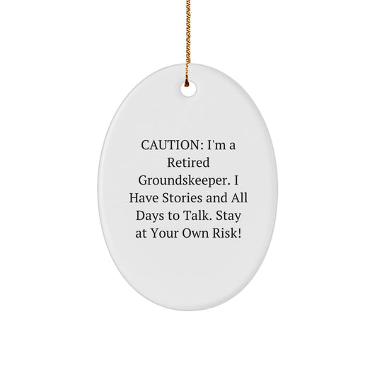 groundskeeper Gifts from Friends - 'Caution: I'm A Retired groundskeeper...' Oval Ornament for Men - Christmas Unique Gifts - Image 1