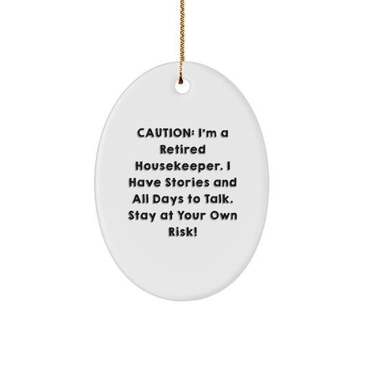 Funny Housekeeper Gifts from Men to Women - Oval Ornament, Christmas Unique Gifts for Housekeepers, Caution: I'm A Retired Housekeeper! - Image 1
