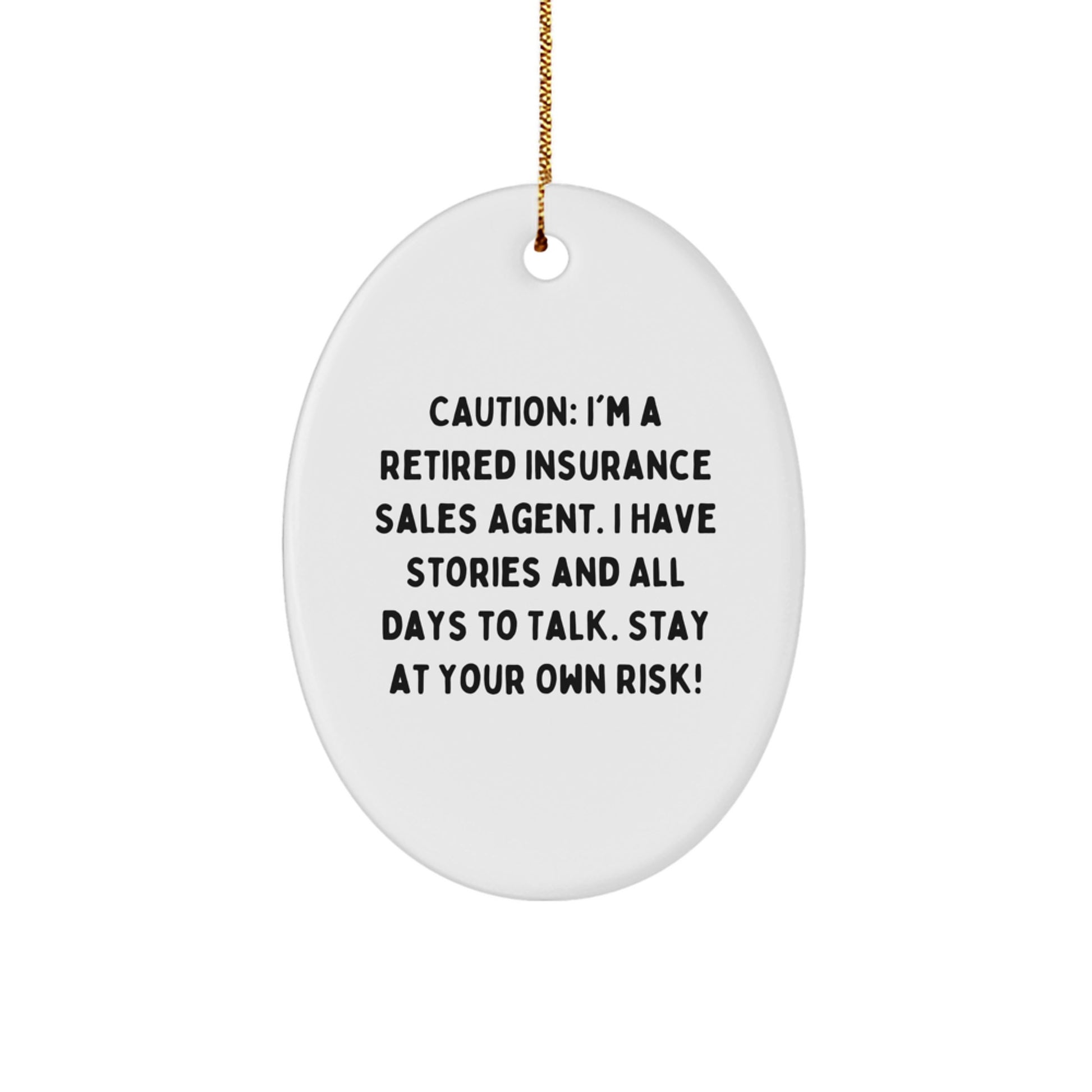 Funny Insurance Sales Agent Gifts, Oval Ornament for Insurance Sales Agents, Caution: I'm A Retired Insurance Sales Agent, Festive Christmas Unique Gift for Insurance Sales Agent Friends, Family - Image 1