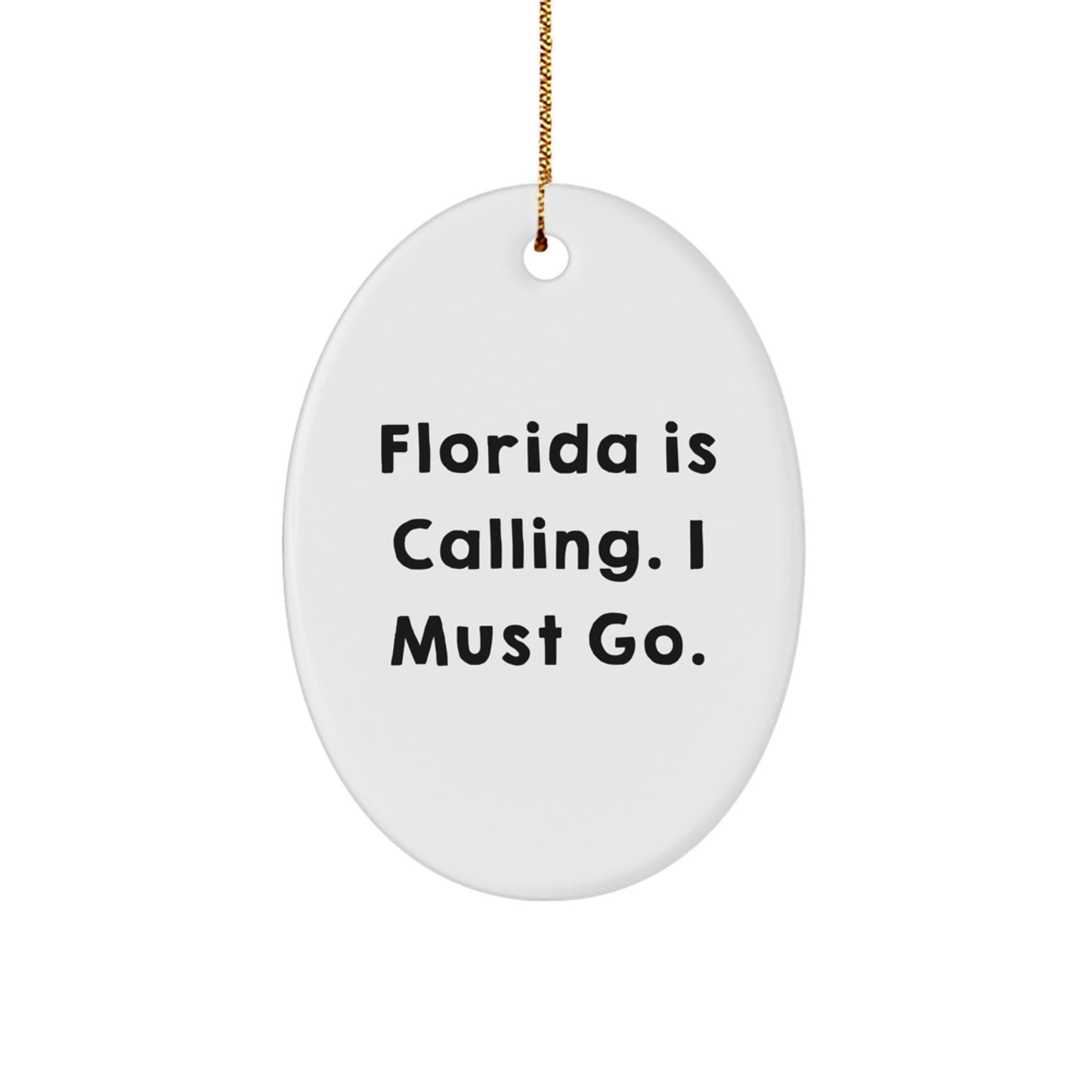 Florida Oval Ornament Gifts from Men to Friends Who Love 'Florida Is Calling. I Must Go.' - Image 1