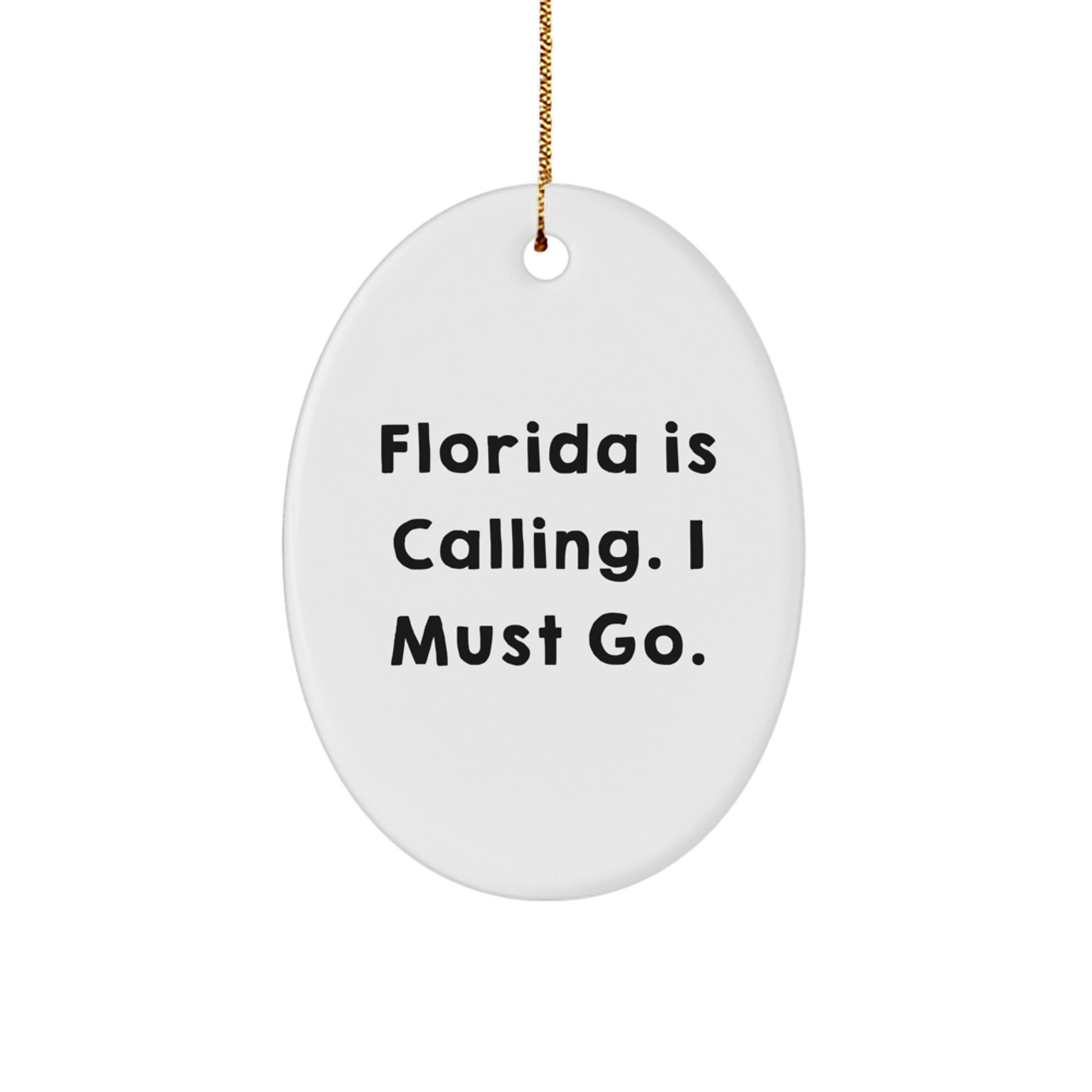 Florida Oval Ornament Gifts from Men to Friends Who Love 'Florida Is Calling. I Must Go.' - Image 1