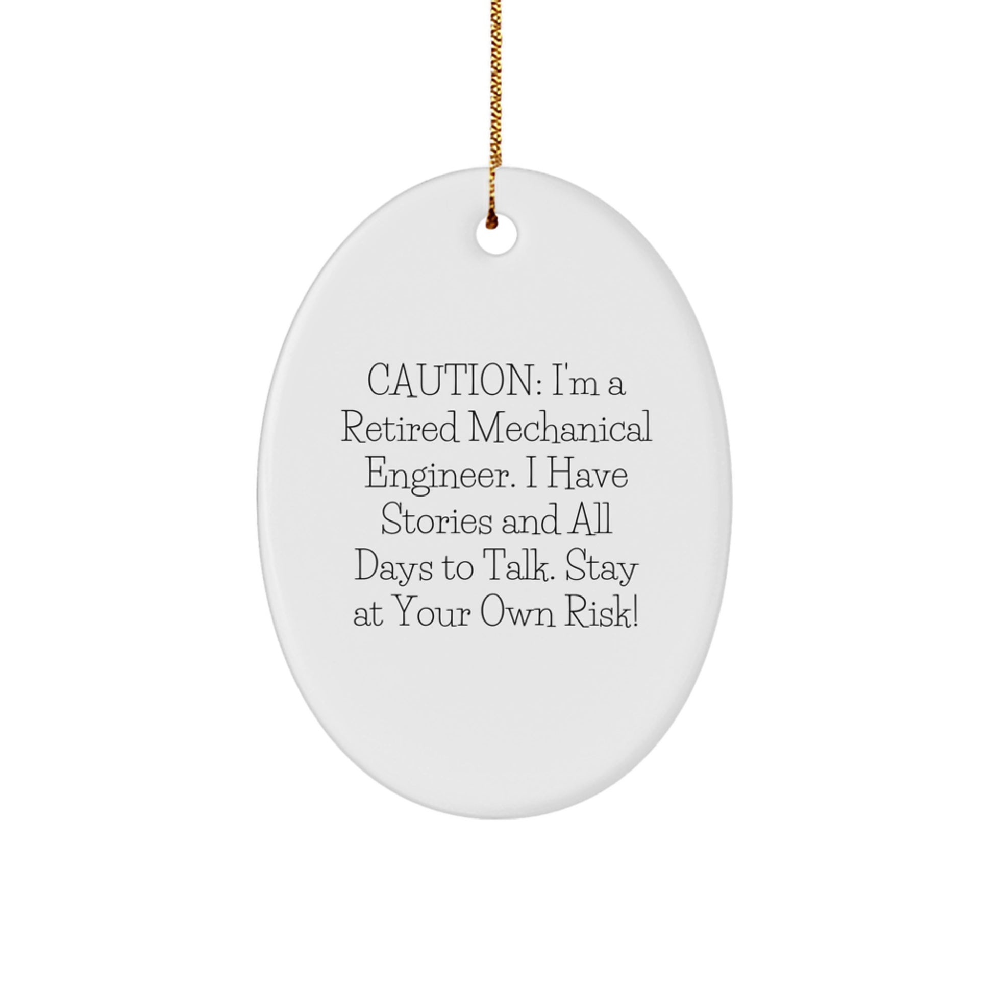 Mechanical Engineer Gifts, Caution: I'm A Retired Mechanical Engineer. I Have Stories And All Days To Talk. Stay At Your Own Risk!, Oval Ornament, Christmas Unique Gifts from Friends and Family - Image 1