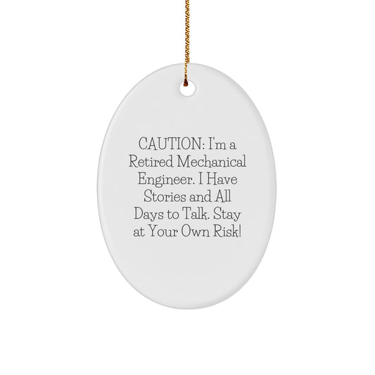 Mechanical Engineer Gifts, Caution: I'm A Retired Mechanical Engineer. I Have Stories And All Days To Talk. Stay At Your Own Risk!, Oval Ornament, Christmas Unique Gifts from Friends and Family - Image 1