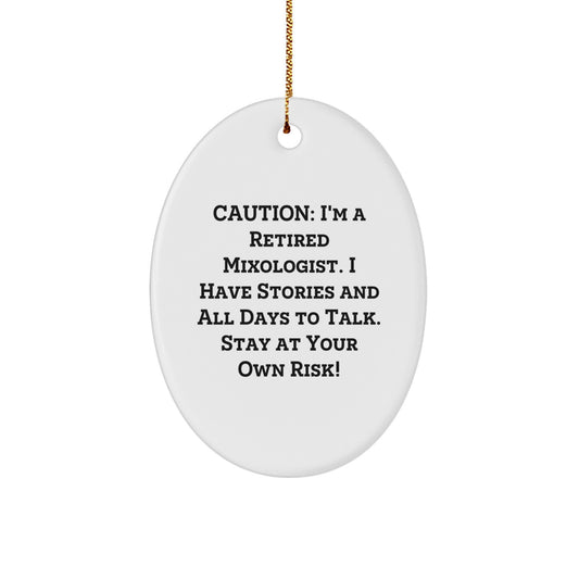 Funny Mixologist Gifts for Men - Oval Ornament with 'Caution: I'm A Retired Mixologist...' Quote, White, Christmas Unique Gifts from Family - Image 1