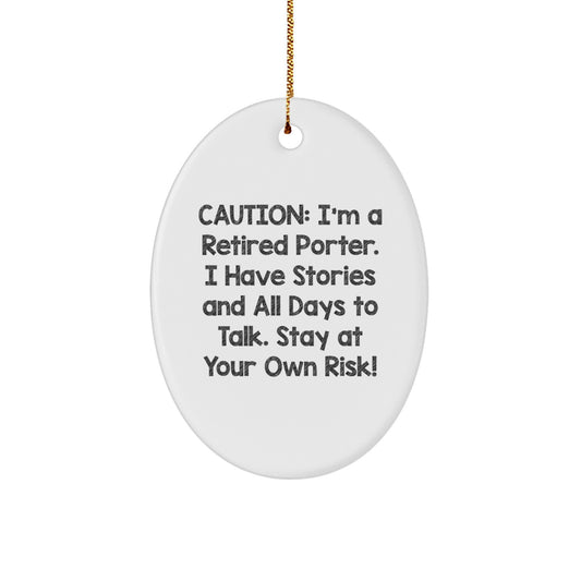 Funny Porter Gifts - Oval Ornament with Caution Quote, Perfect for Christmas, Gifts from Friends and Family - Image 1