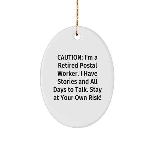Funny Christmas Unique Gifts from Friends for Postal Worker Oval Ornament, 'Caution: I'm A Retired Postal Worker. I Have Stories And All Days To Talk. Stay At Your Own Risk!' - Image 1