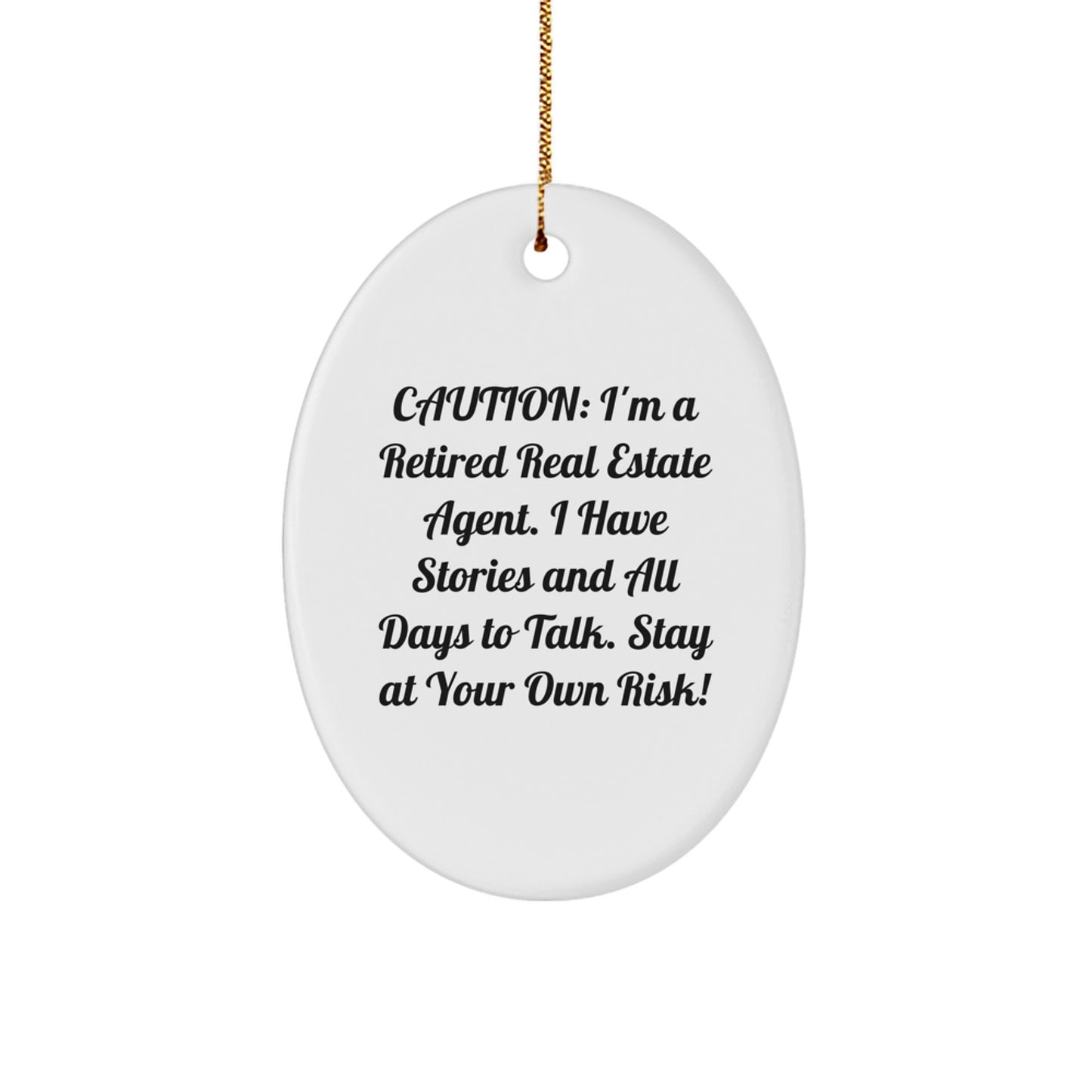 Funny Real Estate Agent Gifts for Men, Christmas Unique Oval Ornament 'Caution: I'm A Retired Real Estate Agent...' from Friends, Coworkers, Family - Image 1
