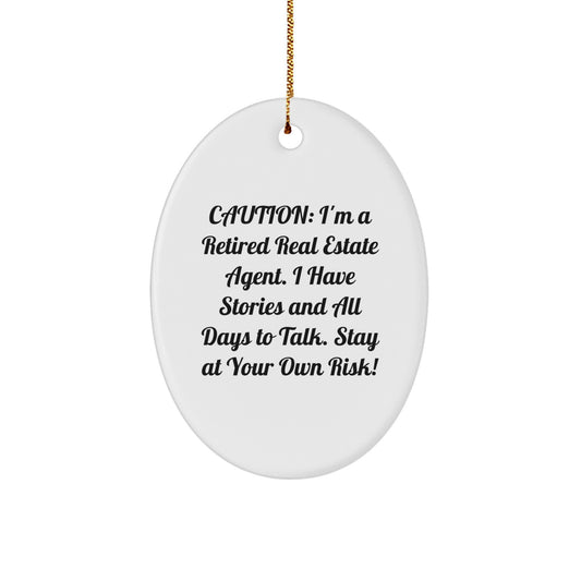 Funny Real Estate Agent Gifts for Men, Christmas Unique Oval Ornament 'Caution: I'm A Retired Real Estate Agent...' from Friends, Coworkers, Family - Image 1