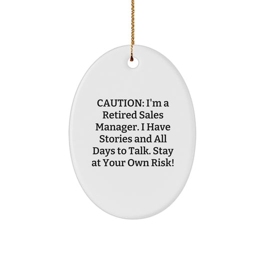 Funny Sales Manager Gift - 'Caution: I'm A Retired Sales Manager...' Oval Ornament for Christmas, Gifts from Friends to Coworkers, Family - Image 1