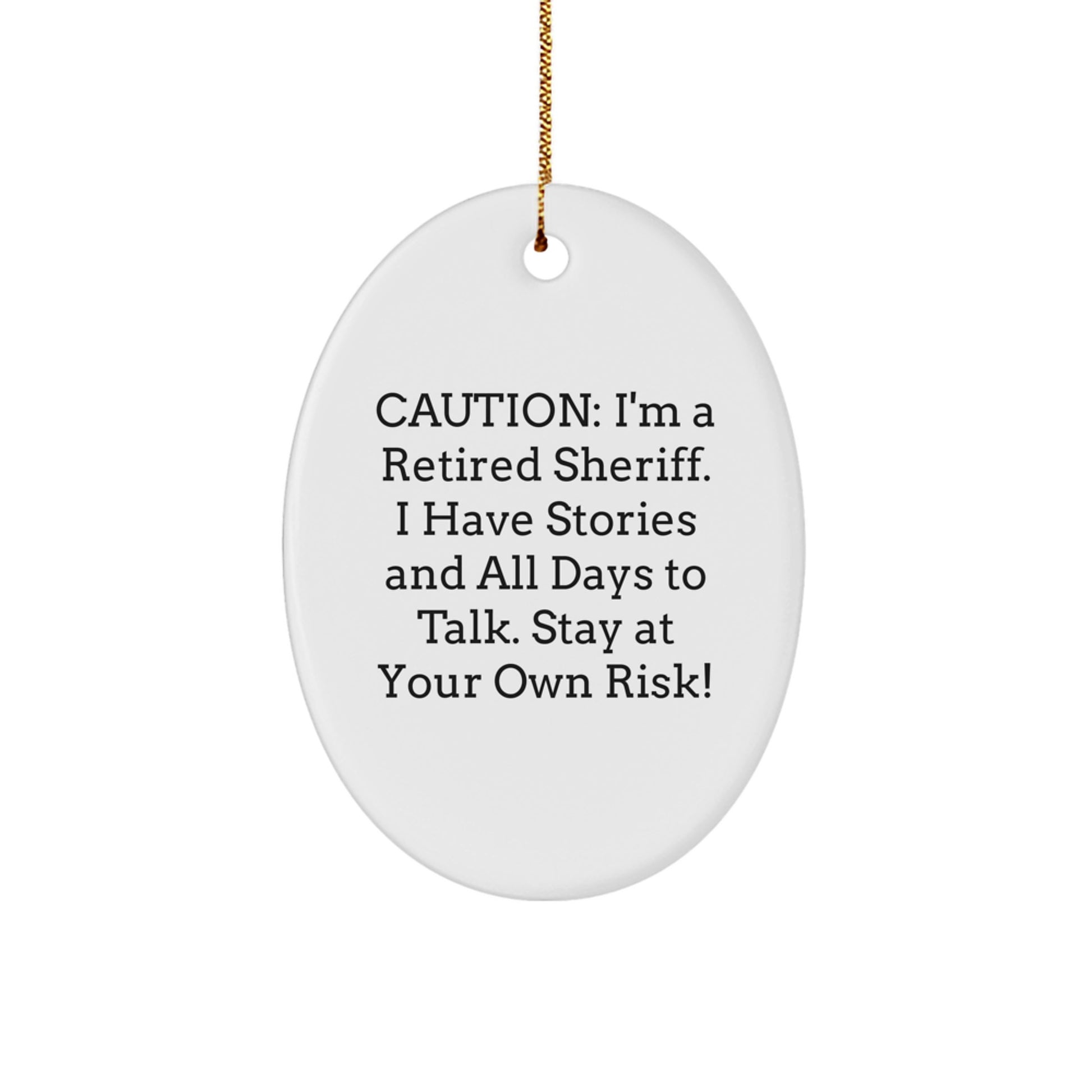 Funny Sheriff Christmas Unique Gifts from Friends to Sheriff Decorative Oval Ornament, Stay At Your Own Risk! - Image 1