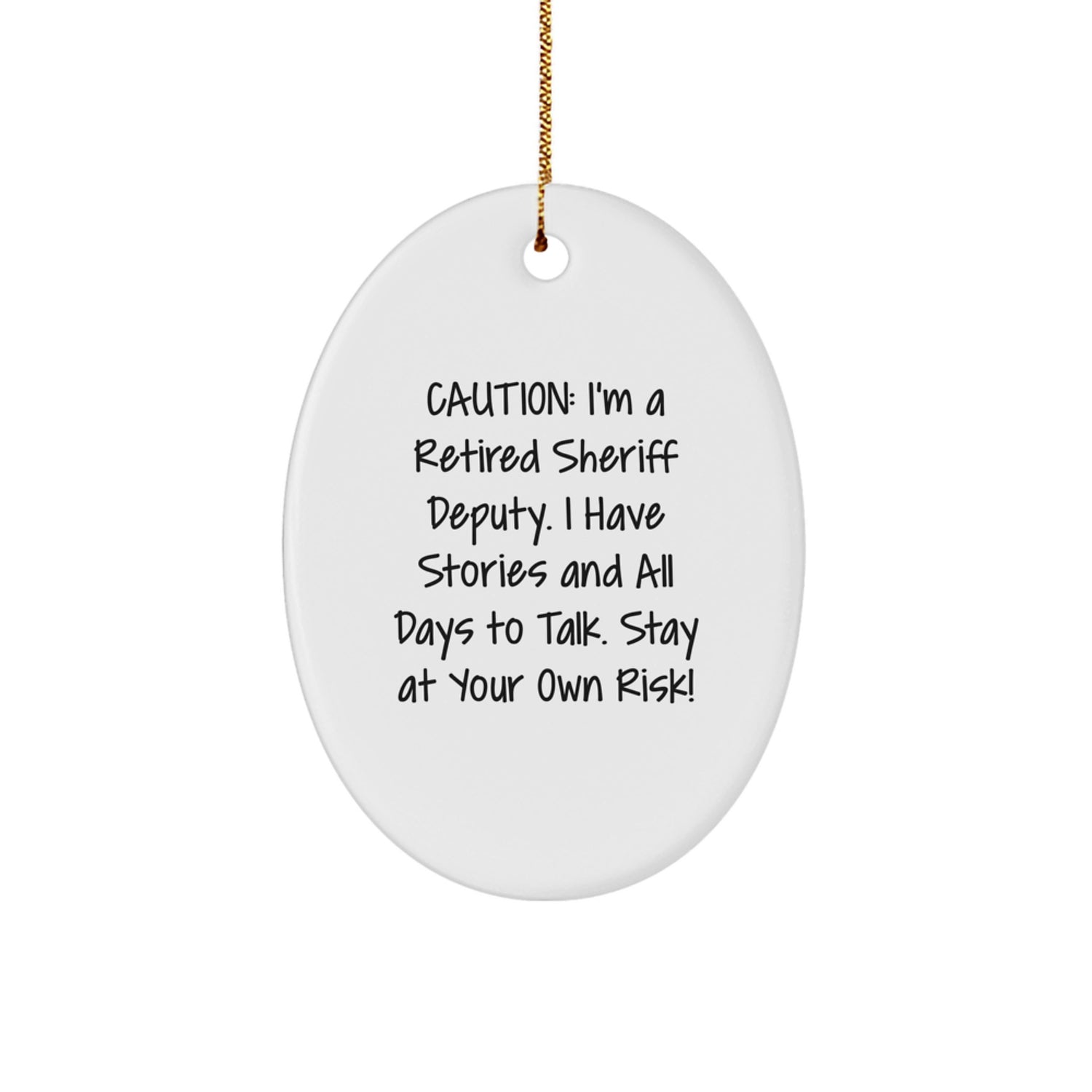 Funny Sheriff Deputy Gifts for Men - Caution I'm A Retired Sheriff Deputy Oval Ornament, Sheriff Deputy Christmas Unique Gifts from Friends - Image 1