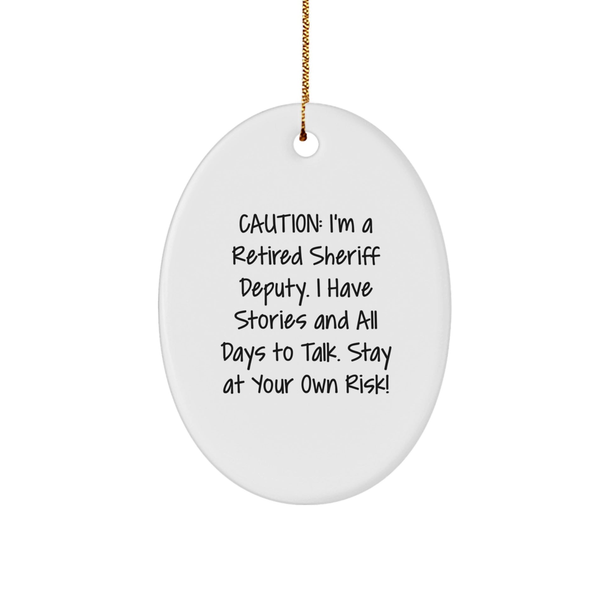 Funny Sheriff Deputy Gifts for Men - Caution I'm A Retired Sheriff Deputy Oval Ornament, Sheriff Deputy Christmas Unique Gifts from Friends - Image 1