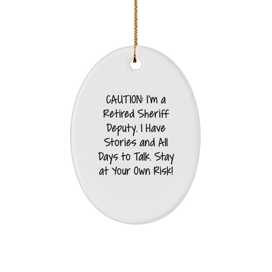 Funny Sheriff Deputy Gifts for Men - Caution I'm A Retired Sheriff Deputy Oval Ornament, Sheriff Deputy Christmas Unique Gifts from Friends - Image 1