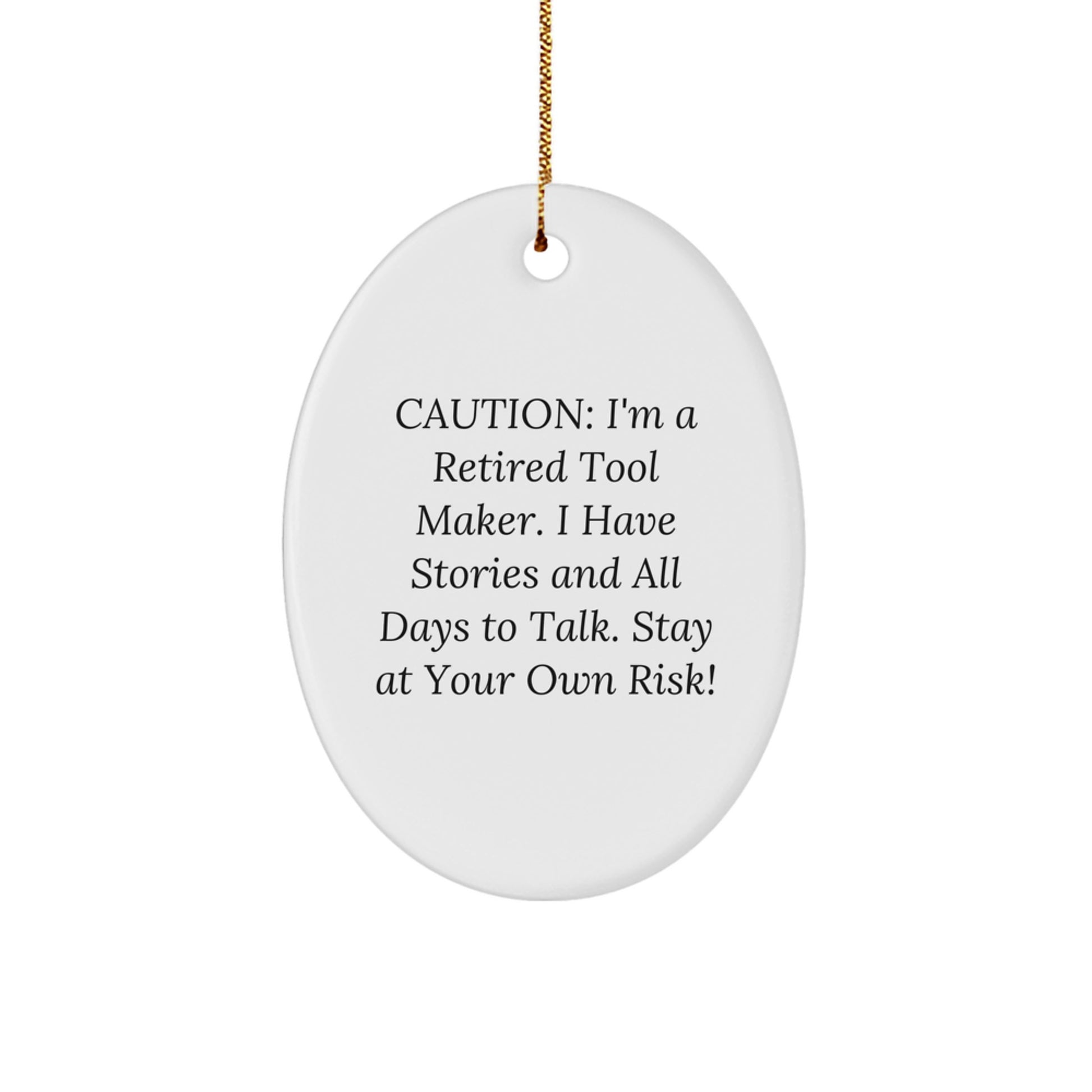 Tool Maker Gifts from Friends - Funny Oval Ornament for Christmas - 'Caution: I'm A Retired Tool Maker...' - Oval Ornament for Men, Women, Coworkers, Family - Image 1