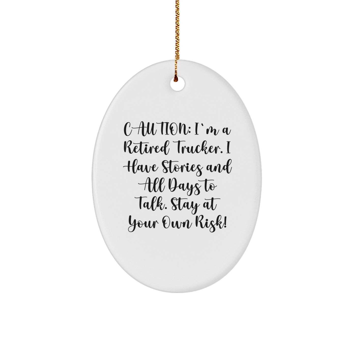 Funny Trucker Gifts for Men - Gifts from Family - Oval Ornament with Caution: I'm A Retired Trucker. - Image 1