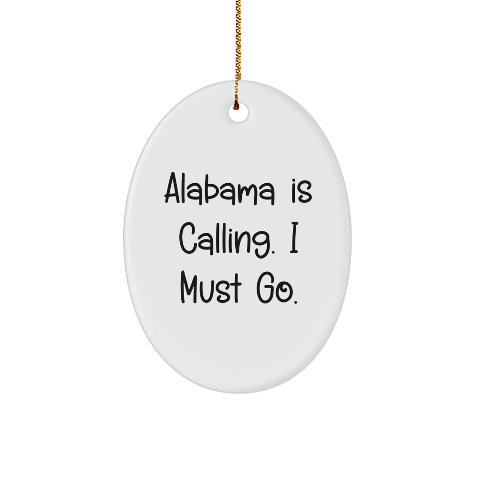Alabama Oval Ornament 'Alabama Is Calling, I Must Go' Funny Christmas Unique Gift for Family from Men or Women - Image 1