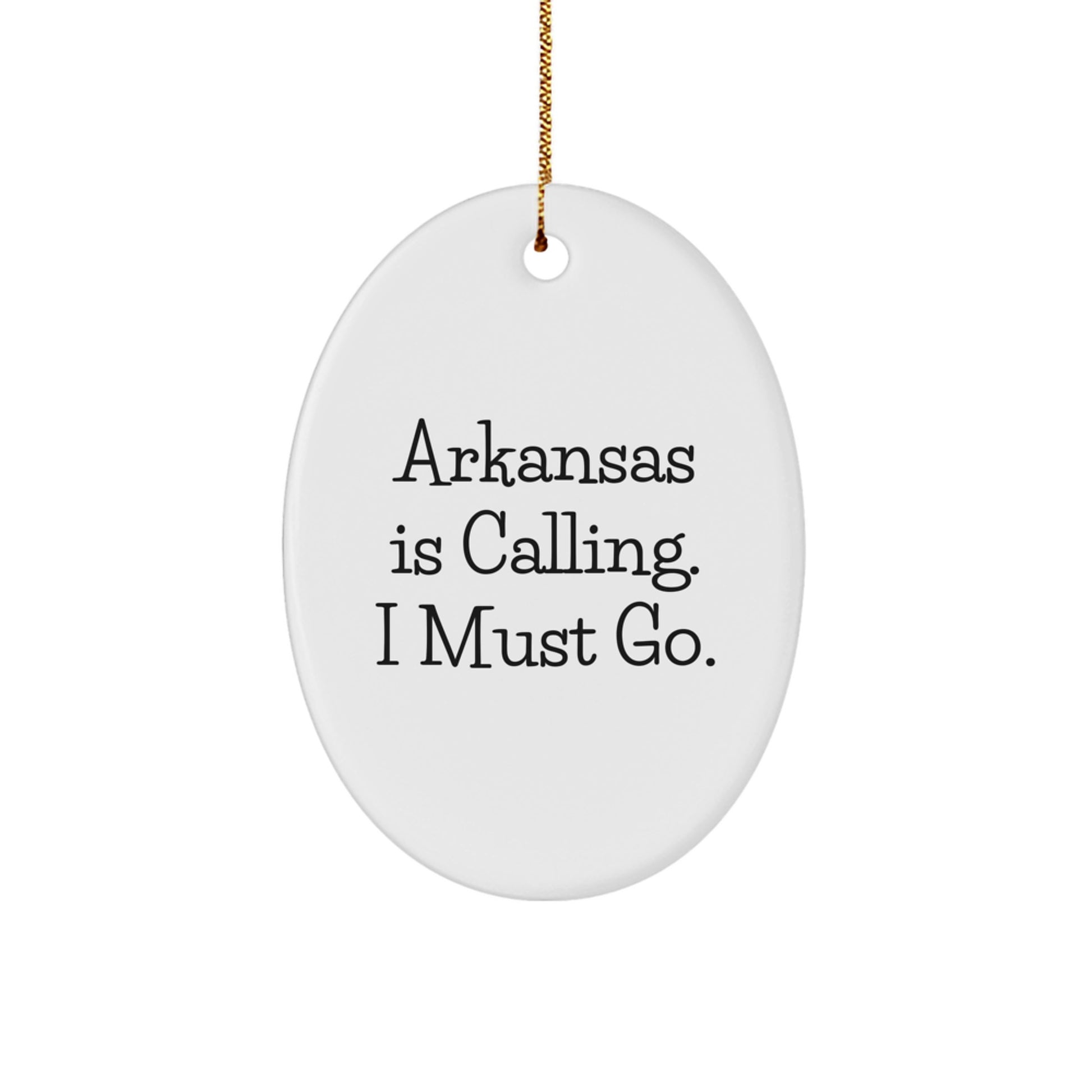 Funny Arkansas Oval Ornament Gifts from Friends and Family, Inspirational Arkansas Is Calling I Must Go Christmas Unique Gifts - Image 1
