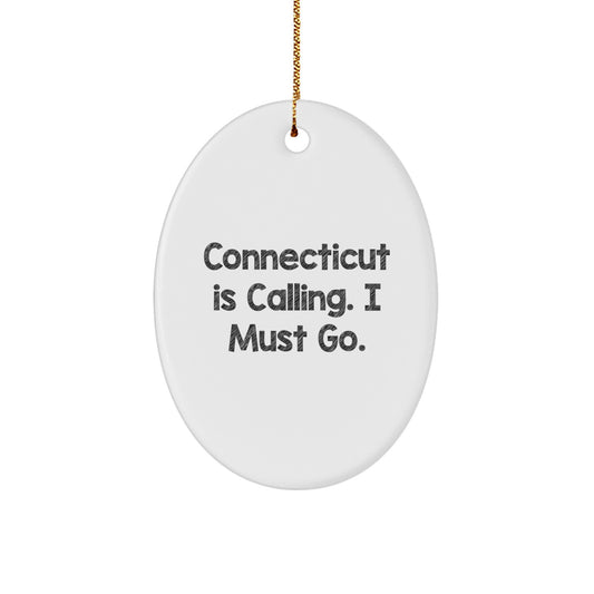 Unique Connecticut Oval Ornament Gifts from Men to Women Friends for Christmas 'Connecticut Is Calling. I Must Go.' - Image 1