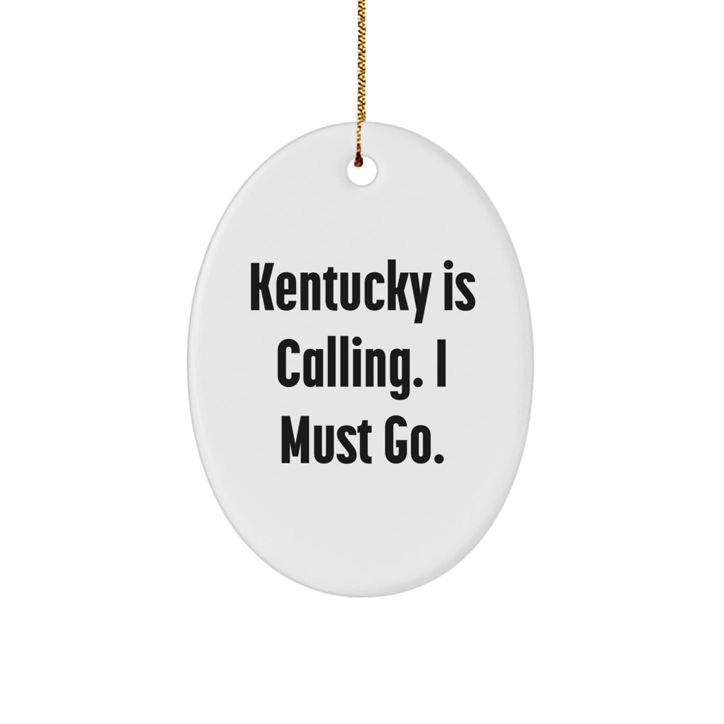Kentucky Calling Gifts for Friends, 'Kentucky Is Calling. I Must Go.' Oval Ornament, White, 3.25'' Tall, Unique Christmas Unique Gift for Family, Friends from Kentucky - Image 1