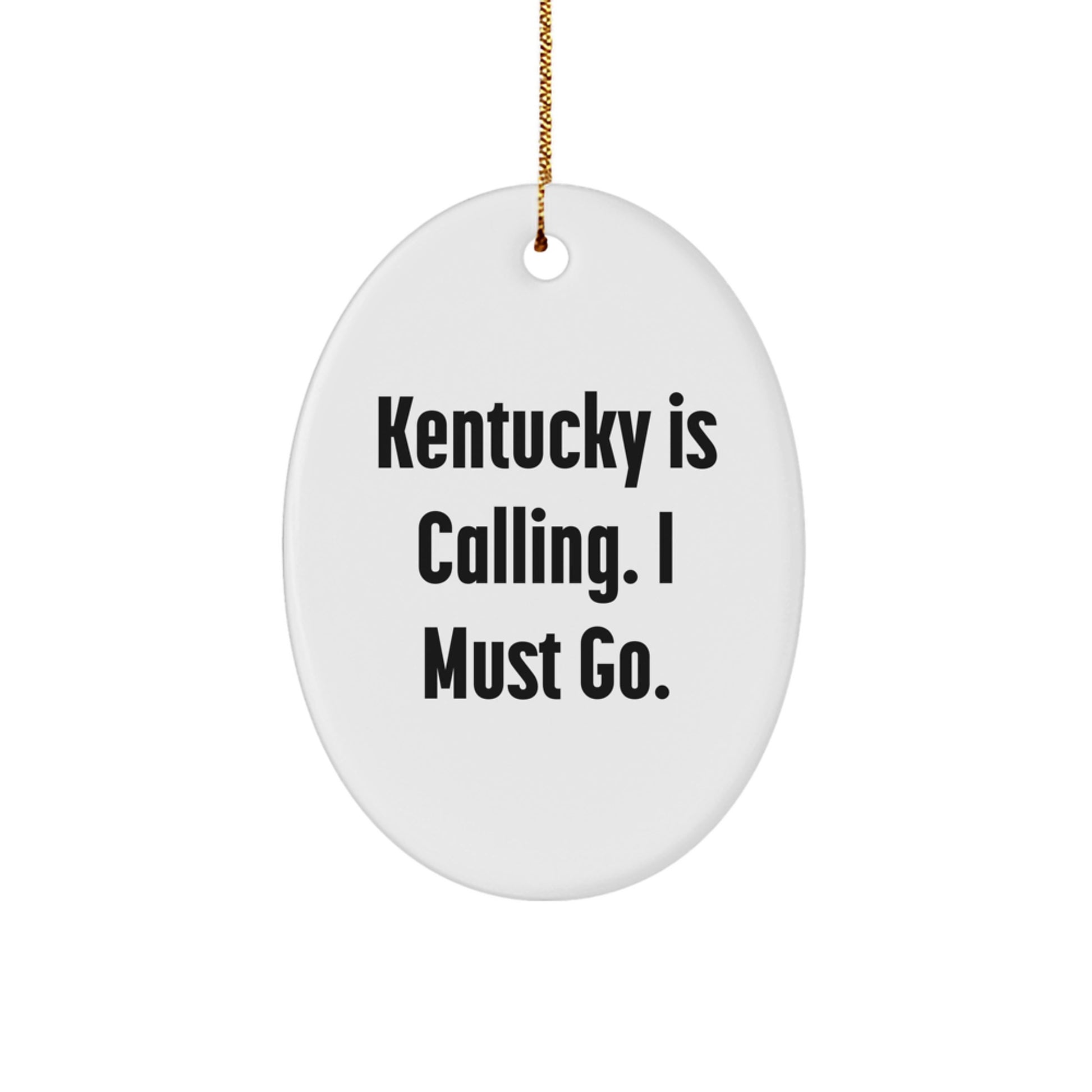 Kentucky Calling Gifts for Friends, 'Kentucky Is Calling. I Must Go.' Oval Ornament, White, 3.25'' Tall, Unique Christmas Unique Gift for Family, Friends from Kentucky - Image 1
