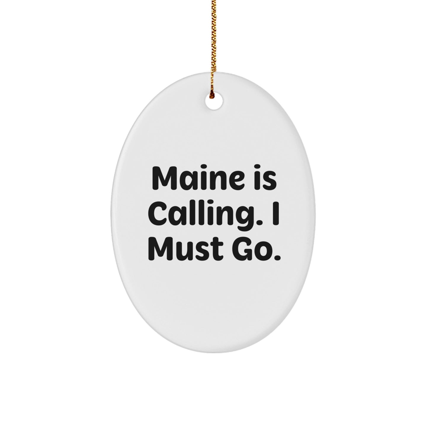 Maine Gifts, Oval Ornament, 'Maine Is Calling. I Must Go.' Quote, Gifts from Family, for Maine Lovers, Christmas Unique - Image 1