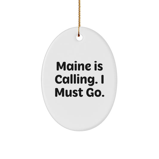 Maine Gifts, Oval Ornament, 'Maine Is Calling. I Must Go.' Quote, Gifts from Family, for Maine Lovers, Christmas Unique - Image 1