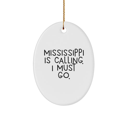 Mississippi Gifts from Friends for Family - Oval Ornament with Quote 'Mississippi Is Calling. I Must Go.' - Unique Christmas Unique Gift - Image 1