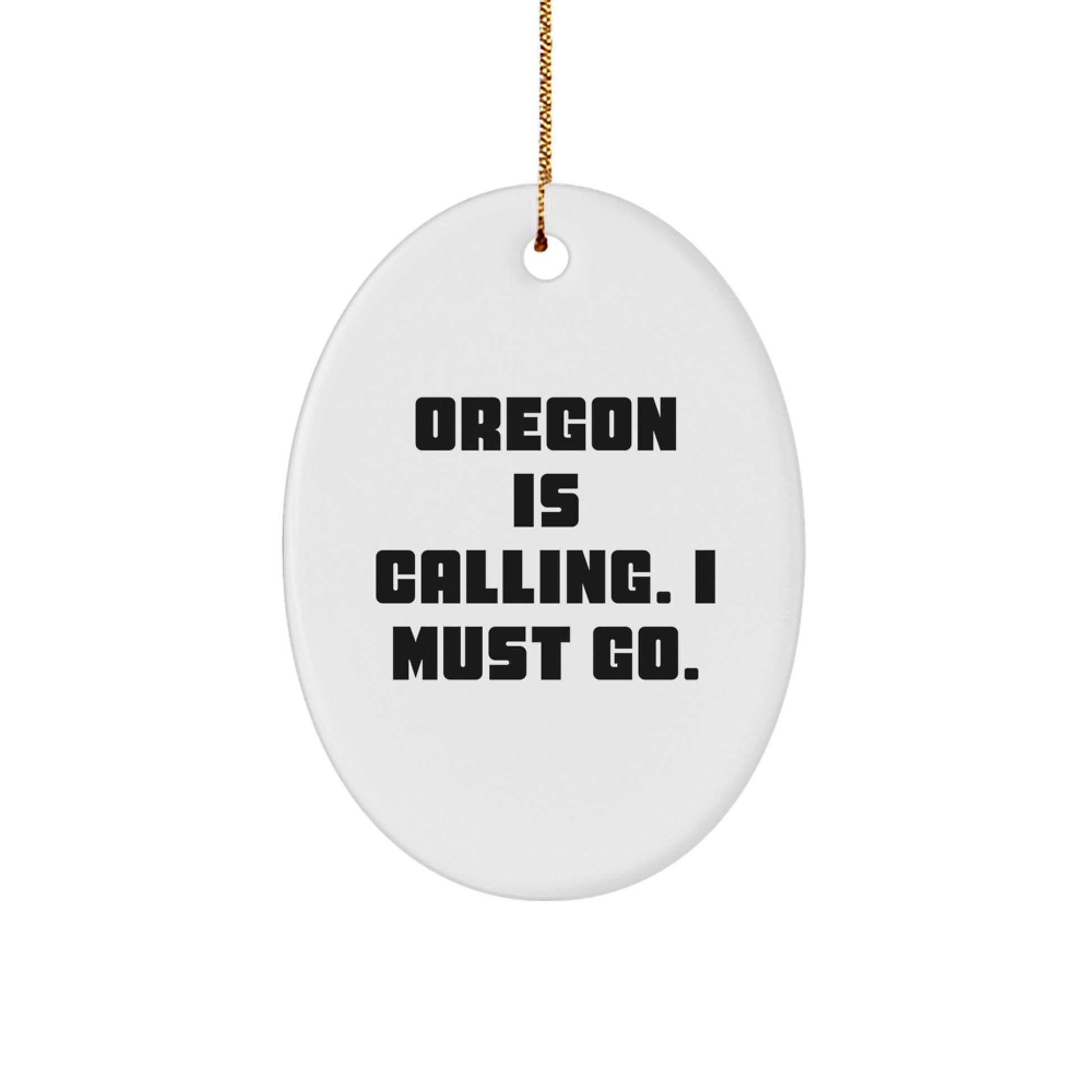 Oregon Gifts for Family, Funny Oval Ornament, 'Oregon Is Calling. I Must Go.' Quote Christmas Unique Gifts from Friends - Image 1