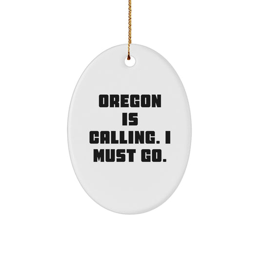 Oregon Gifts for Family, Funny Oval Ornament, 'Oregon Is Calling. I Must Go.' Quote Christmas Unique Gifts from Friends - Image 1