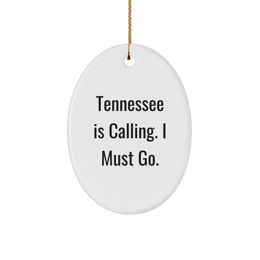 Tennessee Oval Ornament Gifts from Men Friends to Family for Christmas - 'Tennessee is Calling, I Must Go!' - Image 1